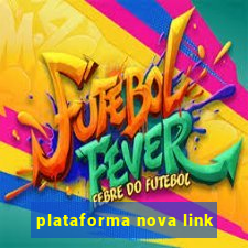 plataforma nova link